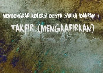 Membongkar Koleksi Dusta Syaikh Idahram 9 – TAKFIR (MENGKAFIRKAN)