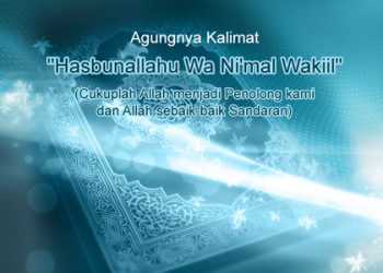 Agungnya Kalimat “Hasbunallahu Wa Ni’mal Wakiil”