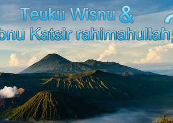 Teuku Wisnu & Ibnu Katsir rahimahullah ?