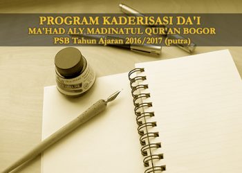 PROGRAM KADERISASI DA’I MA’HAD ALY MADINATUL QUR’AN BOGOR  2016/2017