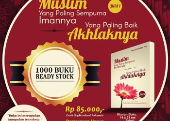 Buku Baru: Muslim yg Paling Sempurna Imannya yg Paling Baik Akhlaknya