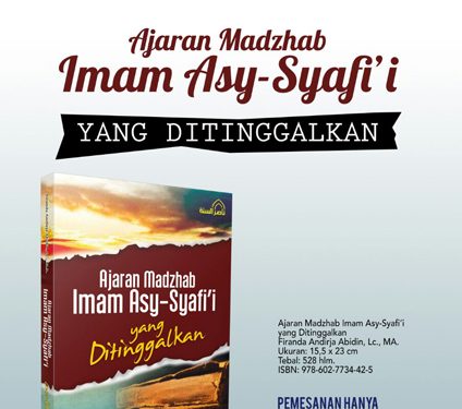 Buku “Ajaran Madzhab Imam Syafi’i rahimahullah yang Ditinggalkan”