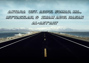 Antara  Ust. Abdul Somad, MA., Mu’tazilah, &  Imam Abul Hasan al-Asy’ary (pro Nabi, Sahabat, serta Imam-Imam Salaf)