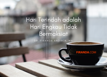 Hari Terindah adalah Hari Engkau Tidak Bermaksiat