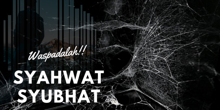 Waspadalah Terhadap Syahwat, Sebagaimana Engkau Waspada Pada Syuhbat