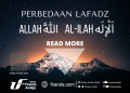 Perbedaan Lafadz Allah اَللَّه dan Al-ilah اَلْإِلَه