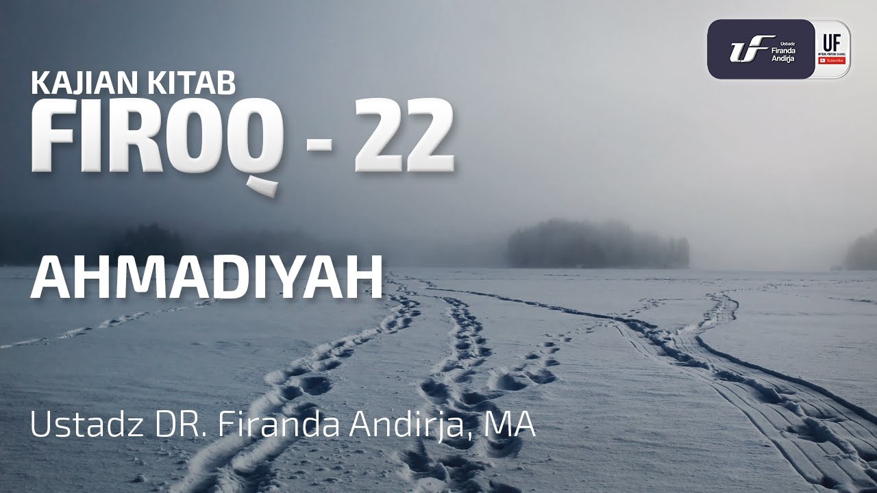 Mengenal Firqoh Ahmadiyah – Video Kajian Ustadz Dr. Firanda Andirja M.A ...