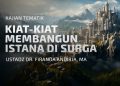 KIAT-KIAT MEMBANGUN ISTANA DI SURGA