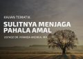 Sulitnya Menjaga Pahala Amal