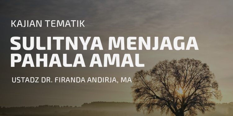 Sulitnya Menjaga Pahala Amal