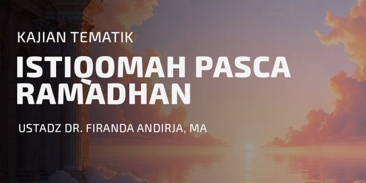Menjaga Keistiqamahan Ibadah Pasca Ramadhan