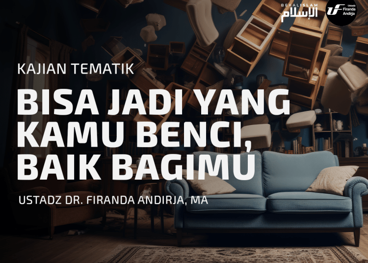 BISA JADI YANG KAMU BENCI, BAIK BAGIMU